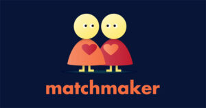 Become a Matchmaker